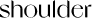 Shoulder